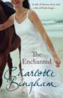 The Enchanted : a wonderfully uplifting story of a special friendship that runs incredibly deep from bestselling author Charlotte Bingham - Book