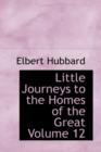 Little Journeys to the Homes of the Great Volume 12 - Book