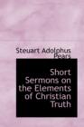 Short Sermons on the Elements of Christian Truth - Book