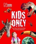 Kids Only : Fun facts and activities for young explorers - Book