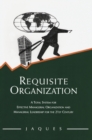 Requisite Organization : A Total System for Effective Managerial Organization and Managerial Leadership for the 21st Century - Book