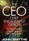The CEO: Chief Engagement Officer : Turning Hierarchy Upside Down to Drive Performance - Book