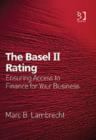 The Basel II Rating : Ensuring Access to Finance for Your Business - Book