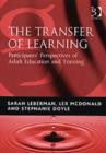 The Transfer of Learning : Participants' Perspectives of Adult Education and Training - Book