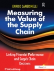 Measuring the Value of the Supply Chain : Linking Financial Performance and Supply Chain Decisions - Book