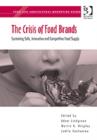 The Crisis of Food Brands : Sustaining Safe, Innovative and Competitive Food Supply - Book