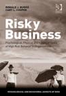 Risky Business : Psychological, Physical and Financial Costs of High Risk Behavior in Organizations - Book