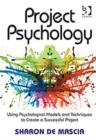 Project Psychology : Using Psychological Models and Techniques to Create a Successful Project - Book