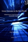 Green Outcomes in the Real World : Global Forces, Local Circumstances, and Sustainable Solutions - Book