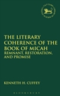 The Literary Coherence of the Book of Micah : Remnant, Restoration, and Promise - Book