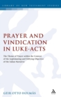 Prayer and Vindication in Luke - Acts : The Theme of Prayer within the Context of the Legitimating and Edifying Objective of the Lukan Narrative - Book
