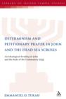 Determinism and Petitionary Prayer in John and the Dead Sea Scrolls : An Ideological Reading of John and the Rule of the Community (1QS) - eBook