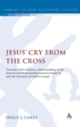 Jesus' Cry From the Cross : Towards a First-Century Understanding of the Intertextual Relationship between Psalm 22 and the Narrative of Mark's Gospel - Book