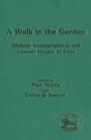 A Walk in the Garden : Biblical, Iconographical and Literary Images of Eden - eBook