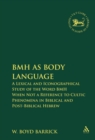BMH as Body Language : A Lexical and Iconographical Study of the Word BMH When Not a Reference to Cultic Phenomena in Biblical and Post-Biblical Hebrew - Book