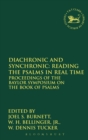 Diachronic and Synchronic: Reading the Psalms in Real Time : Proceedings of the Baylor Symposium on the Book of Psalms - Book