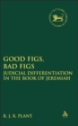 Good Figs, Bad Figs : Judicial Differentiation in the Book of Jeremiah - Book