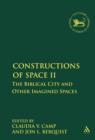 Constructions of Space II : The Biblical City and Other Imagined Spaces - Book