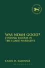 Was Noah Good? : Finding Favour in the Flood Narrative - Book