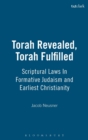 Torah Revealed, Torah Fulfilled : Scriptural Laws In Formative Judaism and Earliest Christianity - Book