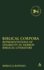 Biblical Corpora : Representations of Disability in Hebrew Biblical Literature - Book