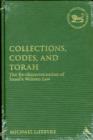 Collections, Codes, and Torah : The Re-characterization of Israel's Written Law - Book