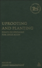 Uprooting and Planting : Essays on Jeremiah for Leslie Allen - Book