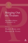 Bringing Out the Treasure : Inner Biblical Allusion in Zechariah 9-14 - Book