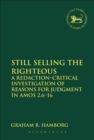 Still Selling the Righteous : A Redaction-critical Investigation of Reasons for Judgment in Amos 2.6-16 - eBook