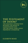 The Fulfilment of Doom? : The Dialogic Interaction between the Book of Lamentations and the Pre-Exilic/Early Exilic Prophetic Literature - eBook