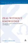 Zeal Without Knowledge : The Concept of Zeal in Romans 10, Galatians 1, and Philippians 3 - eBook