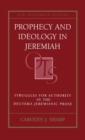 Prophecy and Ideology in Jeremiah : Struggles for Authority in the Deutero-Jeremianic Prose - Book