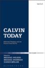 Calvin Today : Reformed Theology and the Future of the Church - eBook