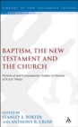 Baptism, the New Testament and the Church : Historical and Contemporary Studies in Honour of R.E.O. White - eBook