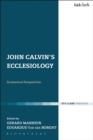 John Calvin's Ecclesiology : Ecumenical Perspectives - Book