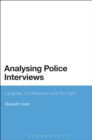 Analysing Police Interviews : Laughter, Confessions and the Tape - Book