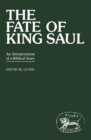 Fate of King Saul : An Interpretation of a Biblical Story - eBook