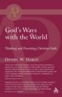 God's Ways with the World : Thinking and Practising Christian Faith - eBook