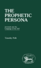 The Prophetic Persona : Jeremiah and the Language of the Self - eBook
