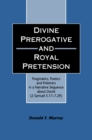 Divine Perogative and Royal Pretension : Pragmatics, Poetics and Polemics in a Narrative Sequence About David (2 Samuel 5.17-7.29) - eBook