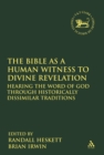 The Bible as a Human Witness to Divine Revelation : Hearing the Word of God Through Historically Dissimilar Traditions - Book