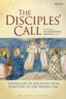 The Disciples' Call : Theologies of Vocation from Scripture to the Present Day - Book