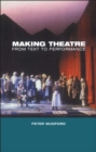 Making Theatre : From Text to Performance - eBook