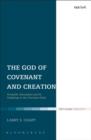 The God of Covenant and Creation : Scientific Naturalism and its Challenge to the Christian Faith - eBook