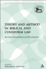 Theory and Method in Biblical and Cuneiform Law : Revision, Interpolation and Development - eBook