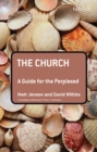 The Church: A Guide for the Perplexed - eBook