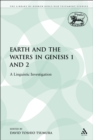 The Earth and the Waters in Genesis 1 and 2 : A Linguistic Investigation - eBook
