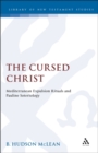 The Cursed Christ : Mediterranean Expulsion Rituals and Pauline Soteriology - eBook