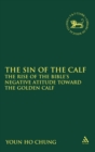 The Sin of the Calf : The Rise of the Bible's Negative Attitude Toward the Golden Calf - Book