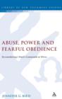 Abuse, Power and Fearful Obedience : Reconsidering 1 Peter's Commands to Wives - Book
